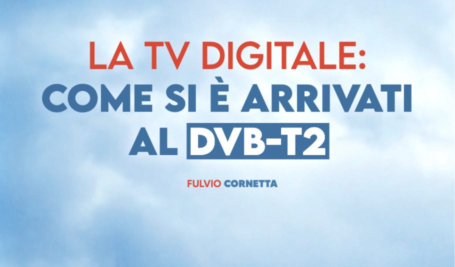 LA TV DIGITALE - IL DVB-T2 SECONDA PARTE