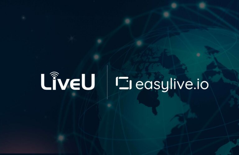 LIVEU ANNUNCIA L’ACQUISIZIONE DI EASYLIVE.IO
