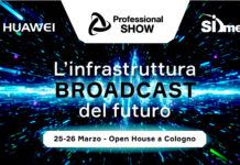PROFESSIONAL SHOW SI-MEDIA E HUAWEI PRESENTANO L'INFRASTRUTTURA BROADCAST DEL FUTURO